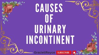 Unveiling the Origins: Understanding the Causes of Urinary Incontinence in Men and Women
