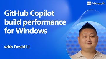 GitHub Copilot build performance for Windows