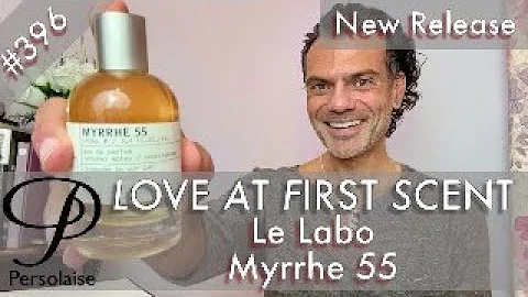 Le Labo Myrrhe 55 (Shanghai City Exclusive) perfume review on Persolaise Love At First Scent ep 396 - DayDayNews
