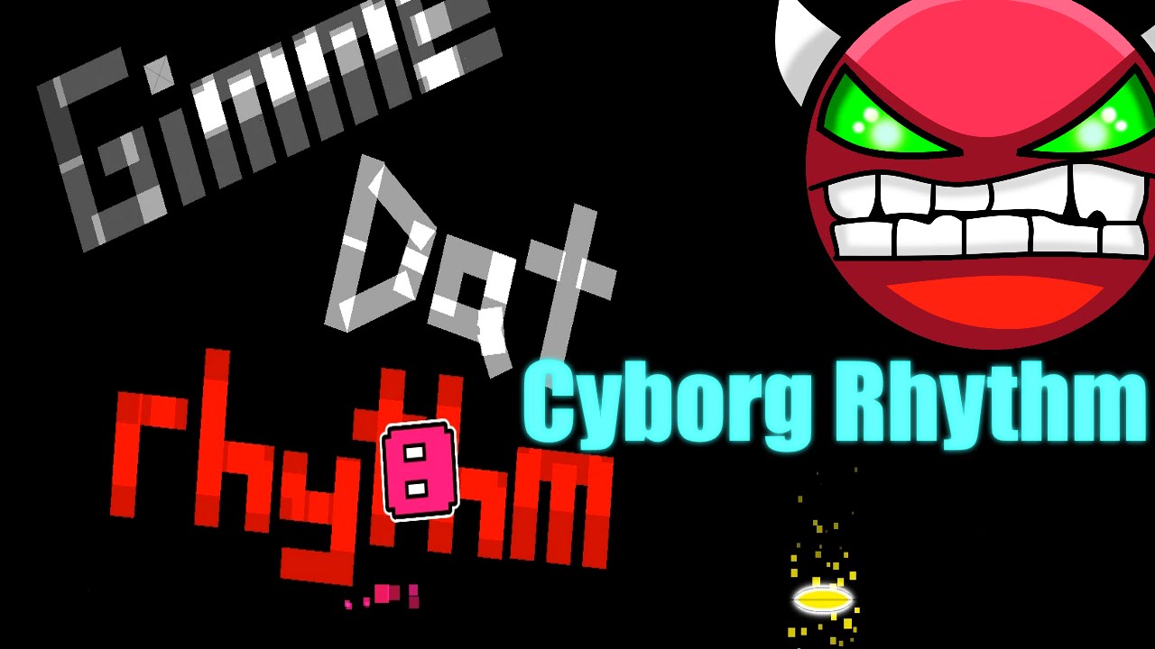 Geometry Dash ~ Demon ~ Cyborg Rhythm by Rob Buck - YouTube