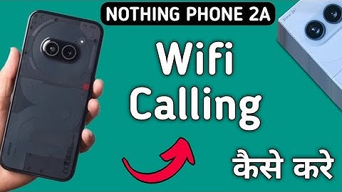how to enable Wi Fi calling in nothing phone 2a, Wi Fi calling enable kaise karen