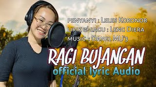 Video thumbnail of "RAGI BUJANGAN -LELES KORONOB || OFFICIAL LYRICS AUDIO"