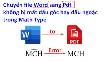 Hướng dẫn cách chuyển file word sang pdf không bị lỗi mất dấu góc hay dấu ngoặc Mathtype