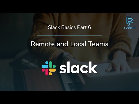 Slack Basics Part 6 - Remote and Local Teams
