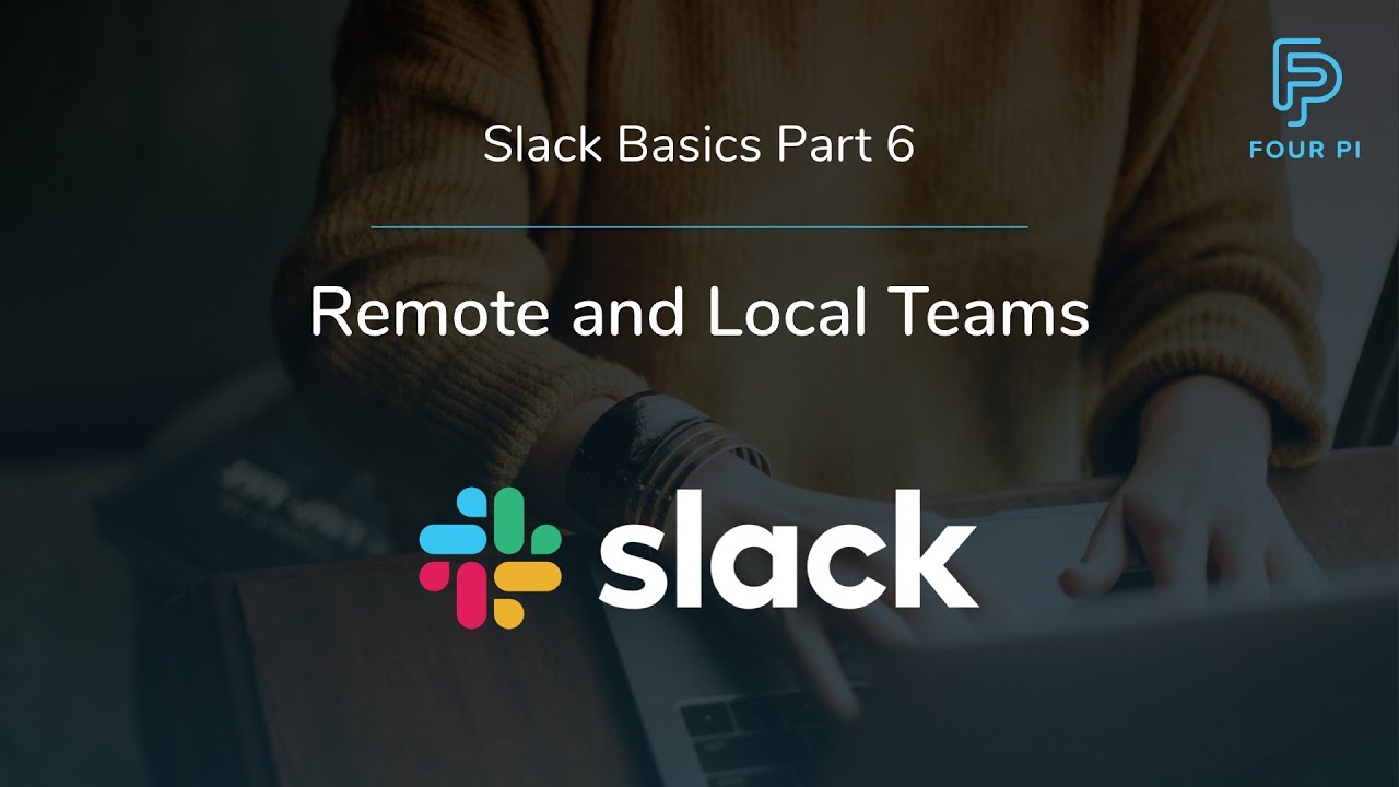 Slack Basics Part 6 - Remote and Local Teams
