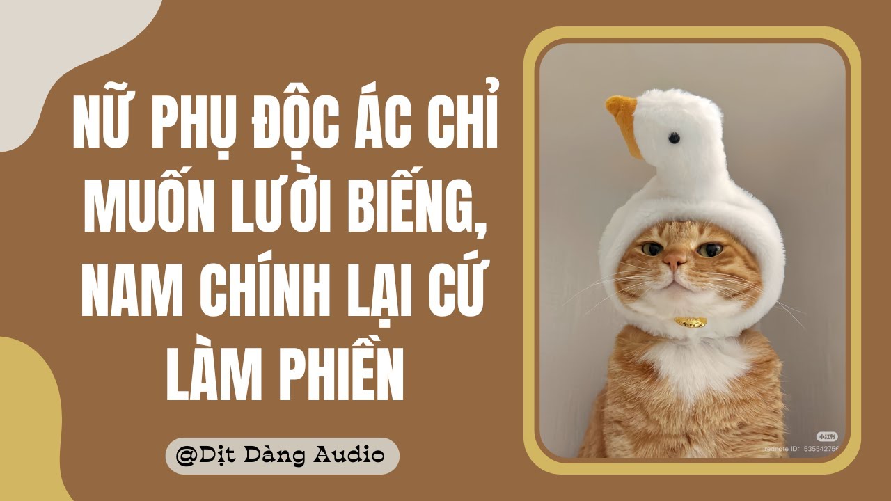[TRUYỆN AUDIO] Nữ Phụ Độc Ác Chỉ Muốn Lười Biếng, Nam Chính Lại Cứ Làm Phiền | Dịt Dàng Audio