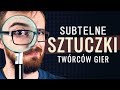 Subtelne sztuczki twórców gier