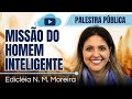 MISSÃO DO HOMEM INTELIGENTE NA TERRA com Edicléia Nunes Machiavelli Moreira