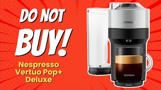 Nespresso Vertuo Pop+ Deluxe | 10 Reasons You SHOULD NOT Buy It! 🚫☕️