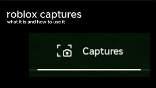 roblox captures - what it is and how to use it