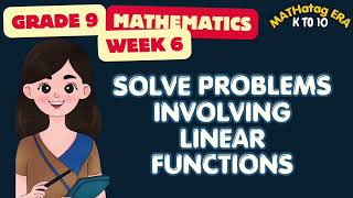 TERM 1 WEEK 6 MATHEMATICS 9: SOLVE PROBLEMS INVOLVING LINEAR FUNCTIONS