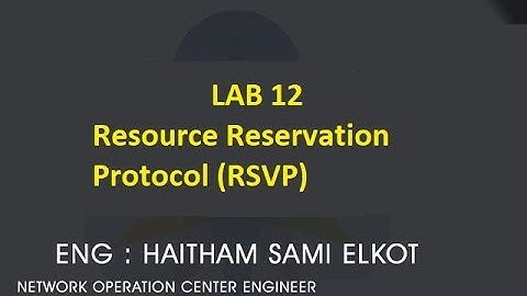 JunOS Lap 12 Resource Reservation Protocol (RSVP) Eng.Haitham Elkot