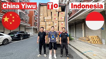 Yiwu Sourcing Agent: Load & Ship Products From Yiwu To Indonesia