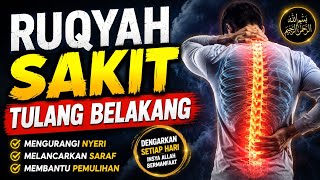 RUQYAH SAKIT TULANG BELAKANG | Insya Allah Membantu Meredakan Nyeri Punggung, Pinggang