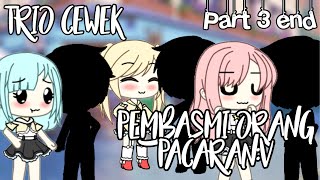 [TRIO CEWEK PEMBASMI ORANG P4C4R4N]||repost||part 3 end||gacha life🇮🇩||