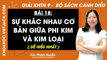 Khoa học tự nhiên 9 Bài 18: Sự khác nhau cơ bản giữa phi kim và kim loại - trang 92, 95 | Cánh diều
