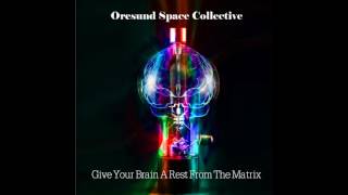 Øresund Space Collective ‎– Give Your Brain A Rest From The Matrix(Full Album) Update