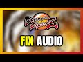 How to FIX DRAGON BALL FighterZ No Audio/Sound Not Working