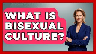 What Is Bisexual Culture? - Gender Equality Network