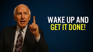 WAKE UP AND GET IT DONE | Jim Rohn Motivation