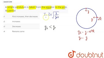A simple pendulum is taken from the equator to the pole. Its period | 12 | OSCILLATIONS | PHYSIC...