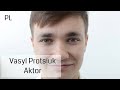 Aktor Vasyl Protsiuk. Video prezentacja po polsku. Актор Василь Процюк відео-візитка польською
