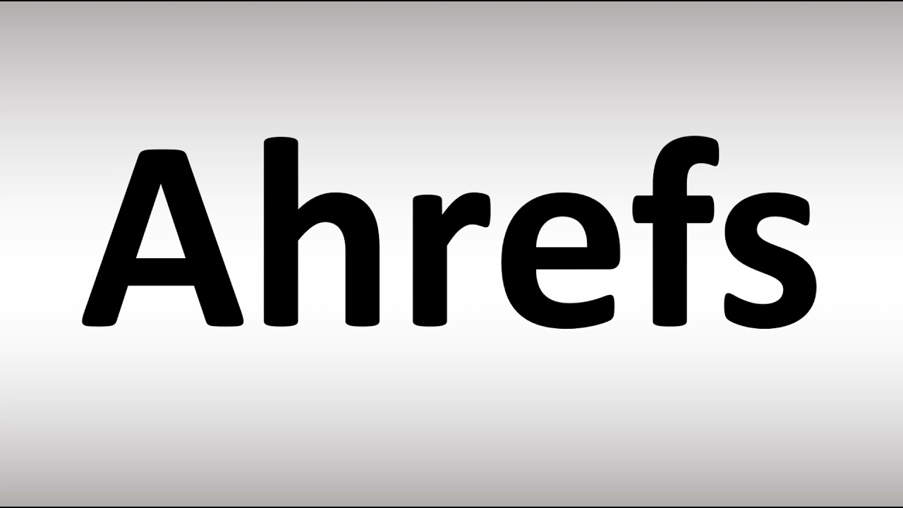 How To Pronounce Ahrefs