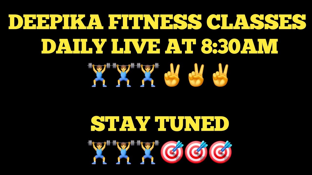 DEEPIKA FITNESS CLASSES "DAILY LIVE at 8:30AM" is live