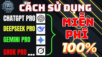 Dùng ChatGPT Pro, Gemini Pro, Grok... MIỄN PHÍ 100% – Không cần thẻ tín dụng!