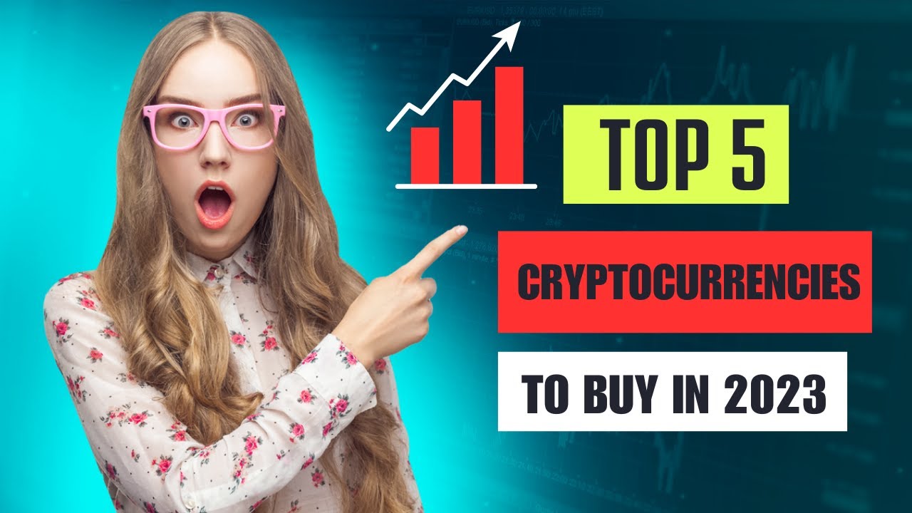 TOP 5 CRYPTOCURRENCIES TO BUY IN 2023 : Bitcoin, Ethereum and... - YouTube