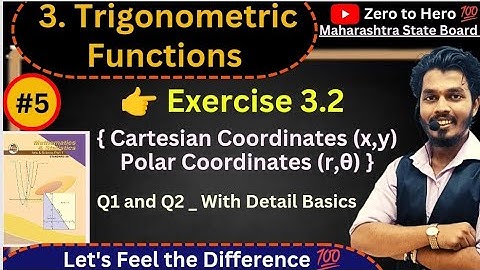 Lec 05.Trigonometric Functions|Exercise 3.2 | Q1 & Q2|Cartesian (x,y)  and Polar (r,θ) Coordinates |