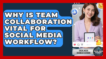 Why Is Team Collaboration Vital For Social Media Workflow? - Social Media Business Playbook