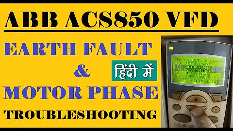 EARTH FAULT & MOTOR PHASE FAULT IN ABB ACS850 VFD