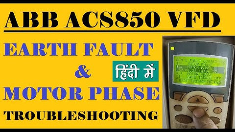 EARTH FAULT & MOTOR PHASE FAULT IN ABB ACS850 VFD