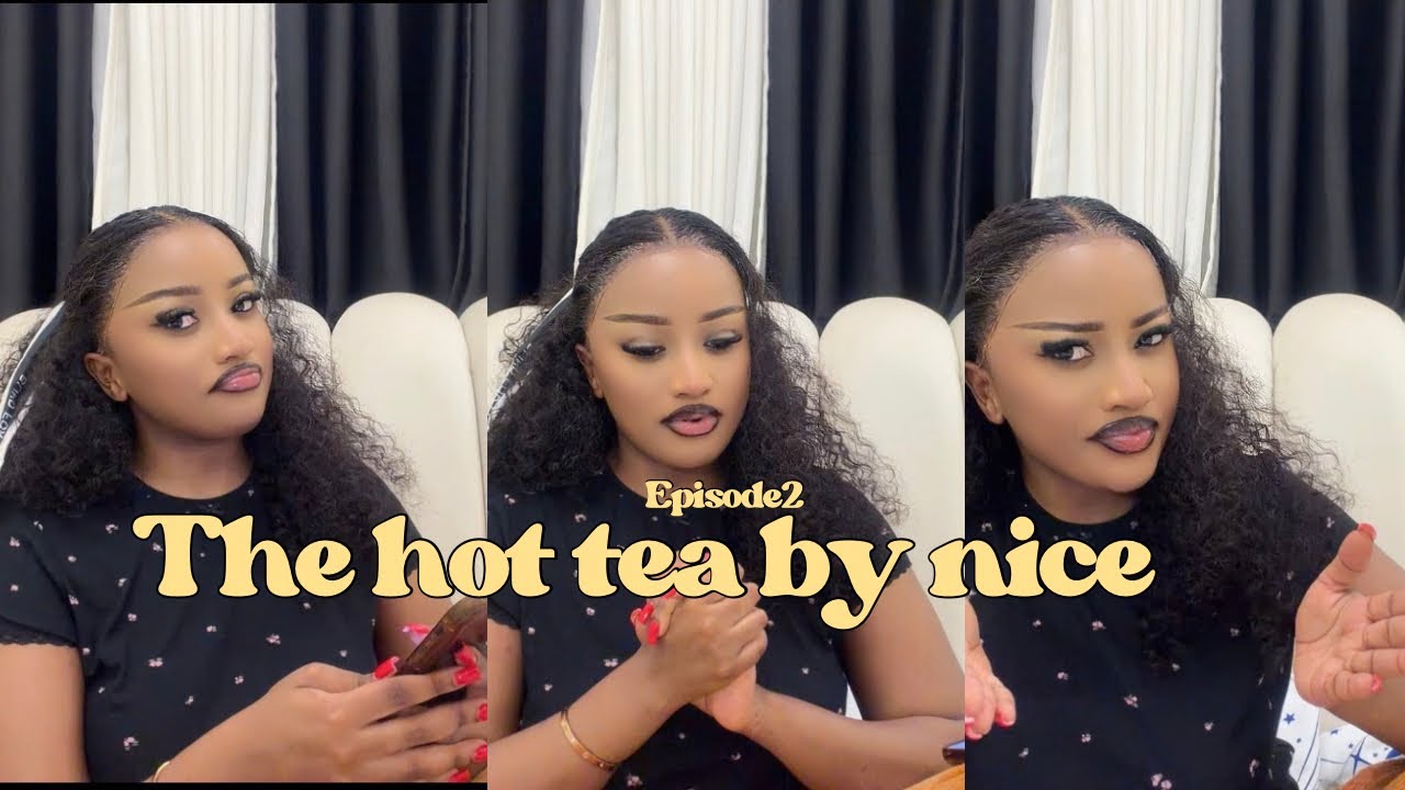 The Hot Tea BY NICE | all the dramas that happened, life updates , friendships status 