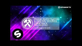 Phunk Investigation & Hoxton Whores - Come Back (Tech House Mix) [Available October 1]