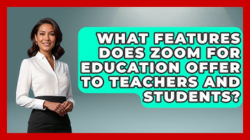 What Features Does Zoom for Education Offer to Teachers and Students? | Teacher Tech Toolbox News