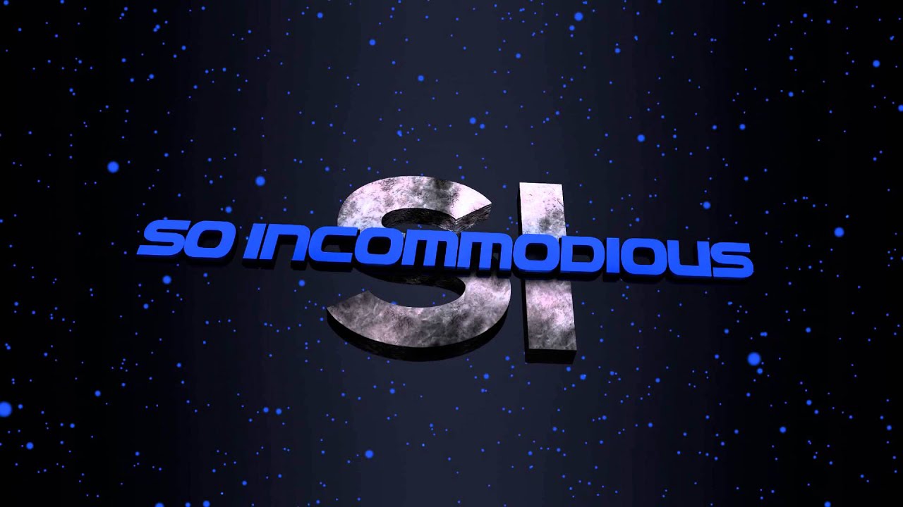 So Incommodious New Intro [60fps] By: So Incommodious