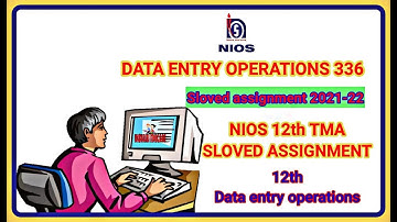 NIOS Senior Secondary DATA ENTRY OPERATION TMA Assignment /12 Nios Data Entry 336 Solved TMA 2021-22