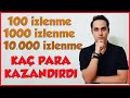 Youtube Para Kazanma 2021 (Youtube'da 100 İzlenme, 1000 İzlenme, 10000 İzlenme Kaç Tl)