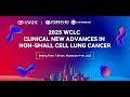 2025 WCLC Clinical New Advances In Non Small Cell Lung Cancer