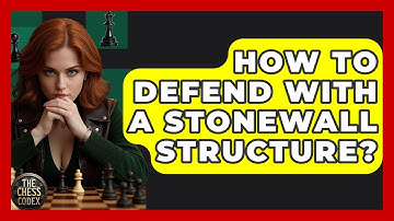 How To Defend With A Stonewall Structure? - The Chess Codex