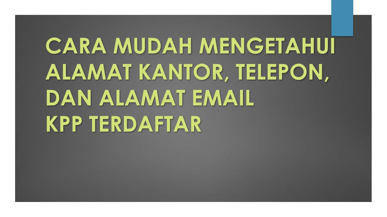 Cara Mudah Mengetahui Alamat KPP, Telepon dan Email KPP Terdaftar YouTube