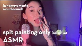 ASMR | Spint painting only! | no saliva | hand movements | mouth sounds