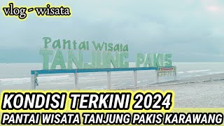 PANTAI WISATA TANJUNG PAKIS KARAWANG - KONDISI TERKINI DI TAHUN 2024