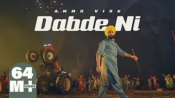 Dabde Ni - Official Video | Ammy Virk | Mani Longia | B2gether Pros | Burfi Music