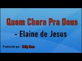Quem Chora Pra Deus - Elaine de Jesus playback com letra