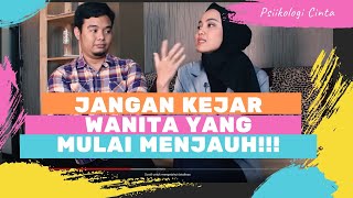 JANGAN KEJAR WANITA YANG MULAI MENJAUH