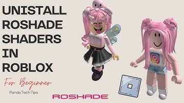 How to Uninstall RoShade Shaders in Roblox ?