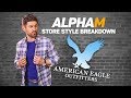 alpha m. Store Style Breakdown | AMERICAN EAGLE